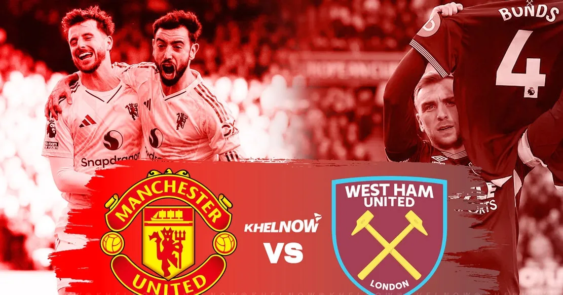 Nhận định West Ham vs MU: Quỷ đỏ quyết tâm dành 3 điểm
